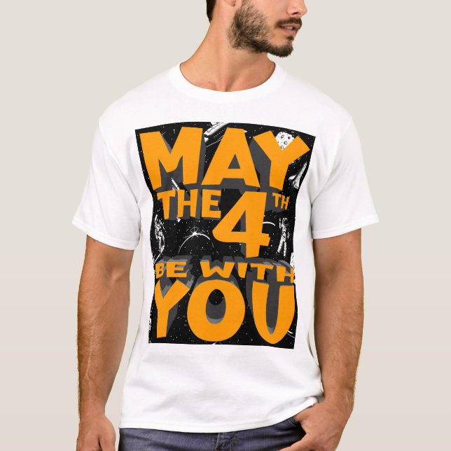 May The Fourth Be with You T Shirt (Framsida)
