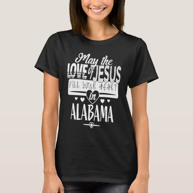 MAY THE LOVE OF JESUS FILL YOUR HEART IN ALABAMA T SHIRT (Framsida)