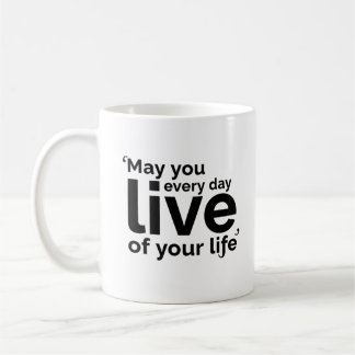 May You Live Every Day of Your Life Kaffemugg