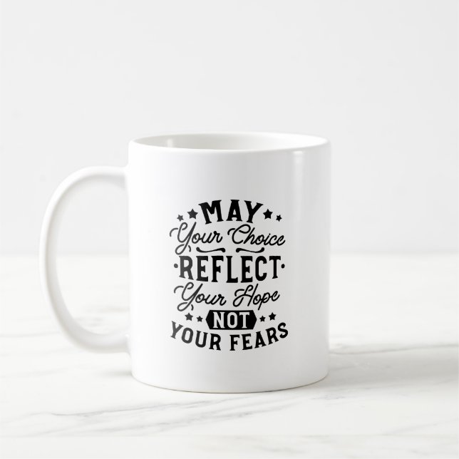 May Your Choice Reflect Your Hope Citat Kaffemugg (Vänster)