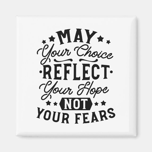 May Your Choice Reflect Your Hope Citat Magnet (Framsidan)