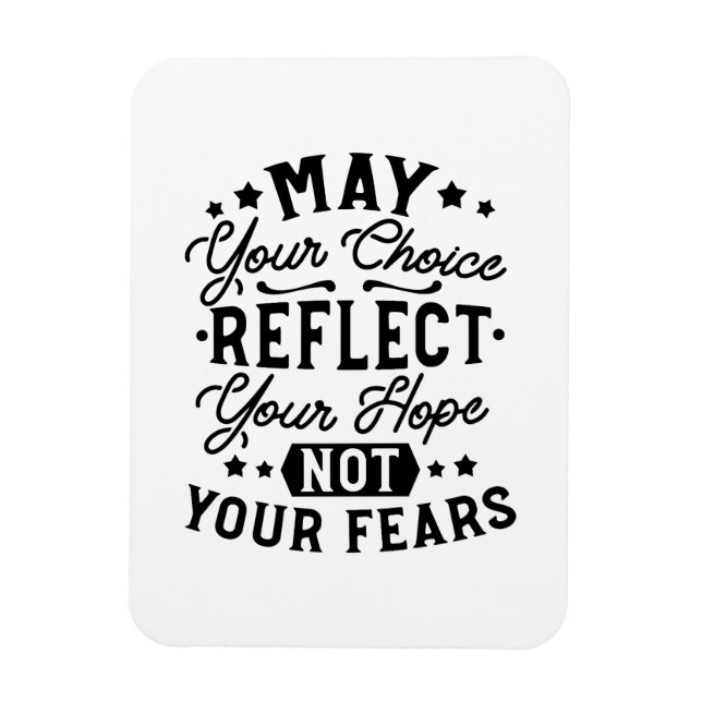May Your Choice Reflect Your Hope Citat Magnet (Vertikal)
