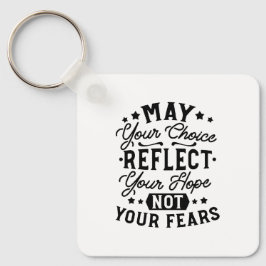 May Your Choice Reflect Your Hope Citat Nyckelring
