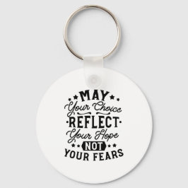 May Your Choice Reflect Your Hope Citat Nyckelring