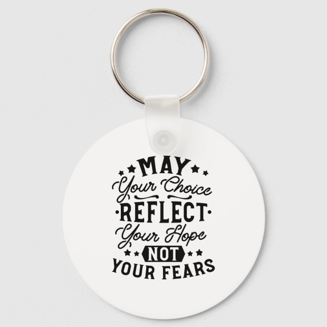 May Your Choice Reflect Your Hope Citat Nyckelring (Framsida)