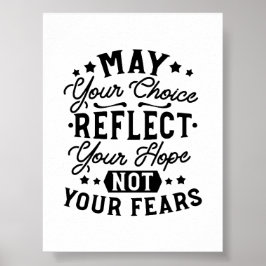 May Your Choice Reflect Your Hope Citat Poster