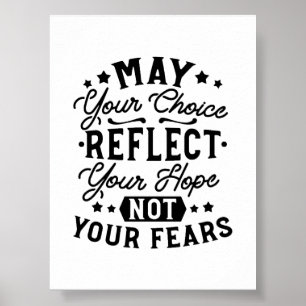 May Your Choice Reflect Your Hope Citat Poster