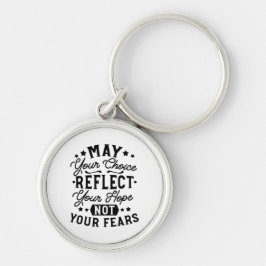 May Your Choice Reflect Your Hope Citat Rund Silverfärgad Nyckelring