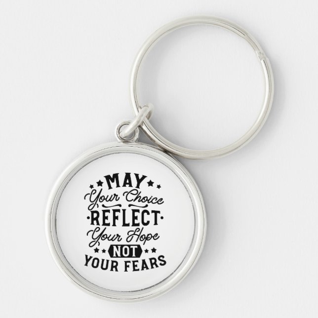 May Your Choice Reflect Your Hope Citat Rund Silverfärgad Nyckelring (Framsidan)