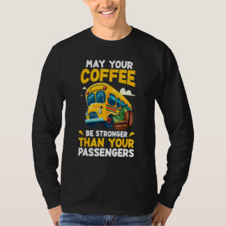 May Your Coffee Be Stronger Than Your Passenger Sc T Shirt