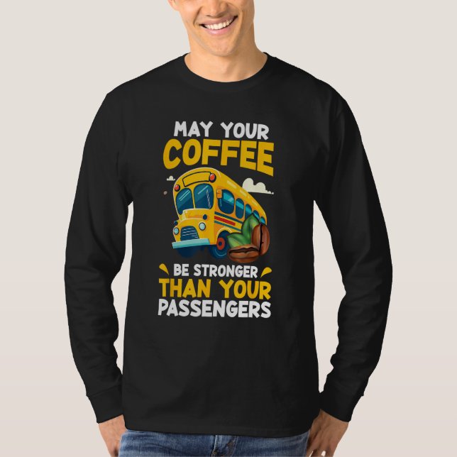 May Your Coffee Be Stronger Than Your Passenger Sc T Shirt (Framsida)