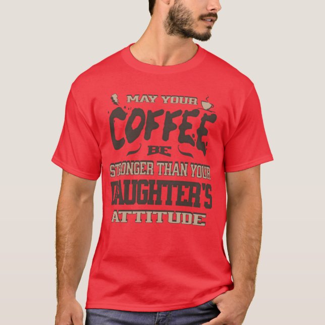 May Your Coffee Be Strongerhan Your Daughters girl T Shirt (Framsida)