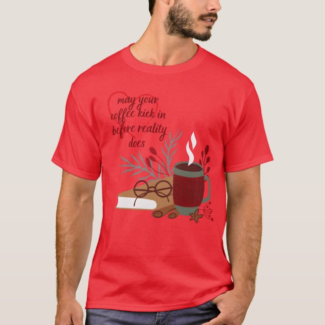 may your coffee kick in before reality does girl t shirt (Framsida)