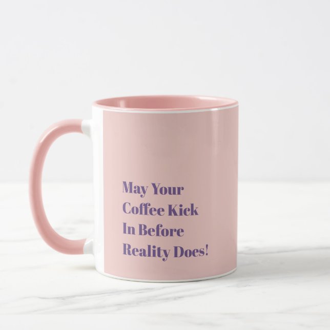 May Your Coffee Kick In Before Reality Does! Mugg (Vänster)