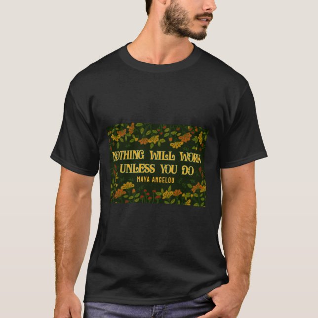 Maya Angelou - inget kommer att fungera T Shirt (Framsida)