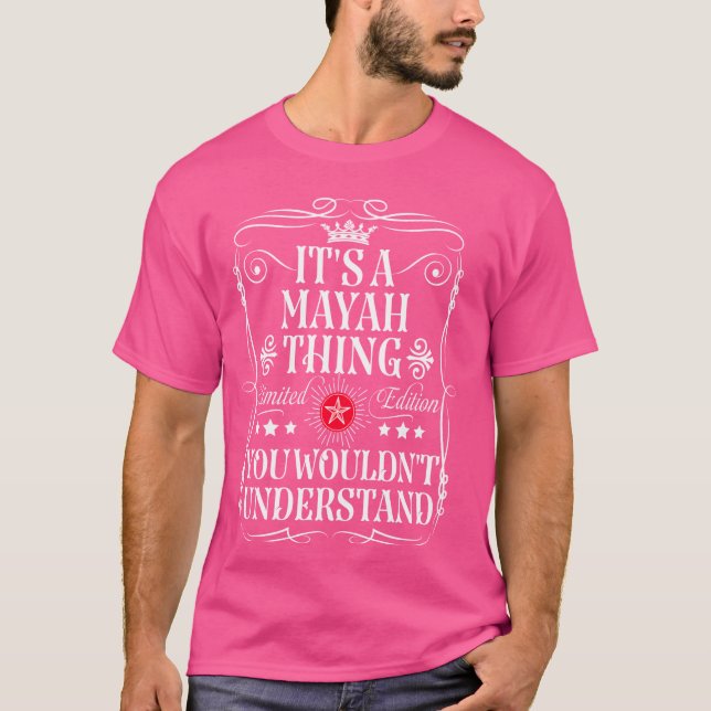 Mayah Namn dess A Mayah Sak du inte skulle underst T Shirt (Framsida)