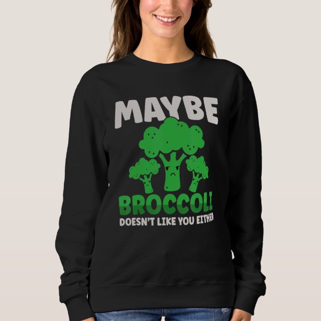Maybe Broccoli Doesn't Like You Either T Shirt (Framsida)