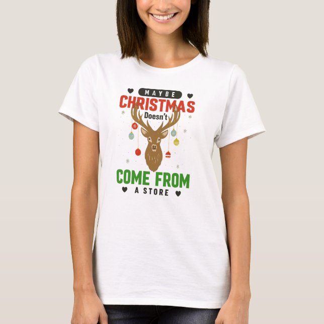 Maybe Christmas Doesn’t Come from a Store Tee (Framsida)