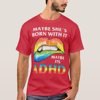 Maybe she's born with it maybe its ADHD Neurodiver T Shirt