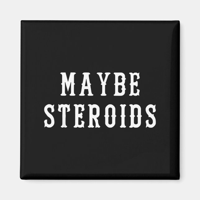 Maybe Steroid Funny Bodybuilding Weightlifting Gym Magnet (Framsidan)