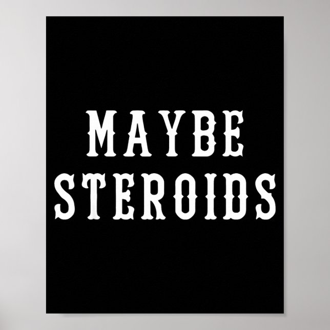 Maybe Steroid Funny Bodybuilding Weightlifting Gym Poster (Framsidan)