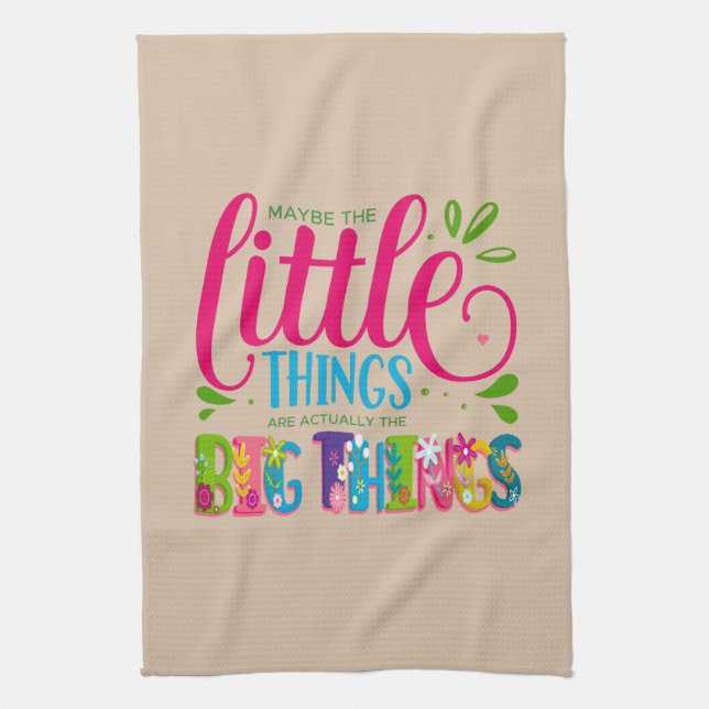 Maybe The Little Things Are Actually The Big Thing Kökshandduk (Vertikal)