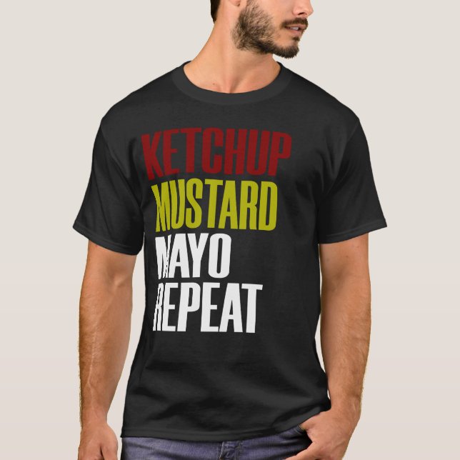 Mayo Mustard Ketchup Repeat Funny Villes Toppi T Shirt (Framsida)