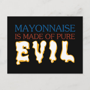 Mayonaisse är Made of Pure Evil Vykort