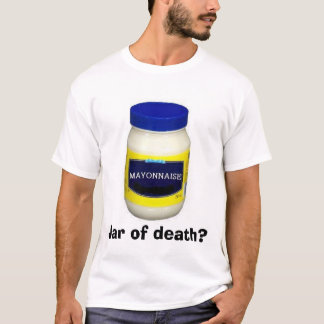 Mayonniase: Burk av död? T-shirt