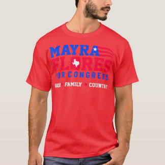 Mayra Flores for Congress God Family Land T Shirt