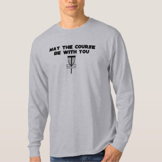 maythecoursebewithyou t-shirt