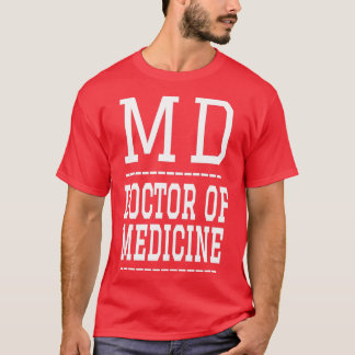 MD Medical Doktor Doktor i Medicine 1 T Shirt