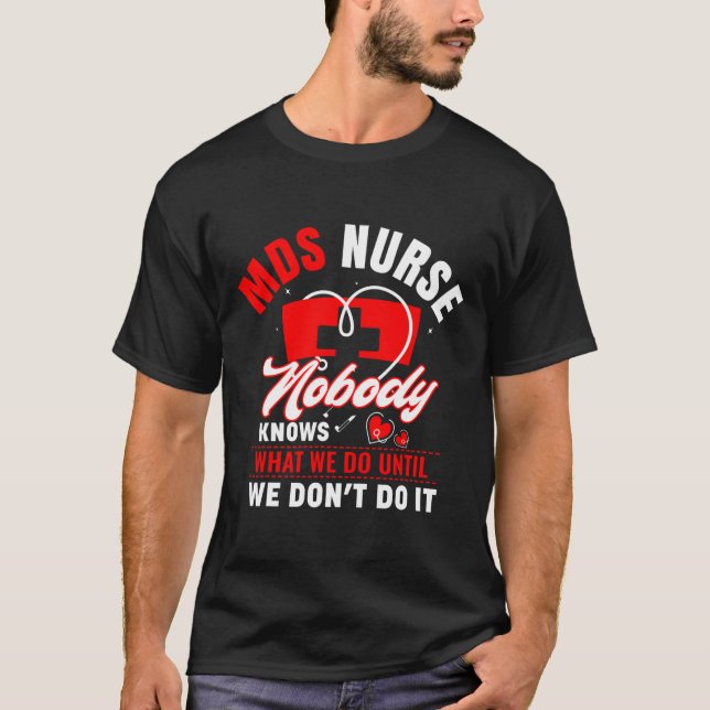 Mds Nurse Funny Mds Nursing Mds Nurses 1 T Shirt (Framsida)