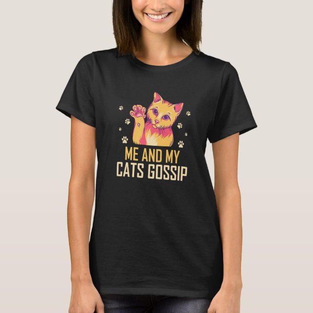 Me and My Cats Gossip Cat Lover Funny Kitten Humor T Shirt (Framsida)