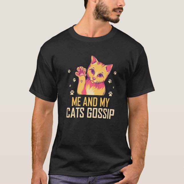 Me and My Cats Gossip Cat Lover Funny Kitten Humor T Shirt (Framsida)