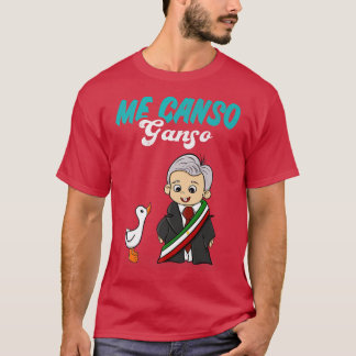 Me Canso Ganso Baby AMLO Cute Lopez Obrador Meico T Shirt