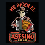 Me Dicen El Asesino R Ahi Funny Mexican Halloween  Poster<br><div class="desc">Me Dicen El Asesino R Ahi Funny Mexican Halloween</div>