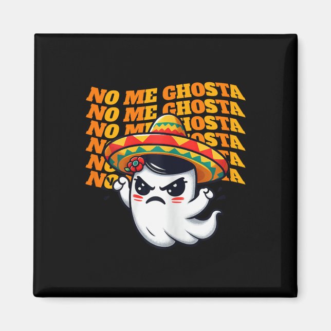 Me Ghosta Funny Mexican Halloween Ghost Women 1 Magnet (Framsidan)