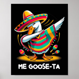 Me Goose Ta Cinco De Mayo Funny Spain Mexican Pu Poster