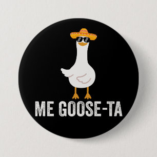 Me Goose Ta Funny Mexican spansk Goose Knapp