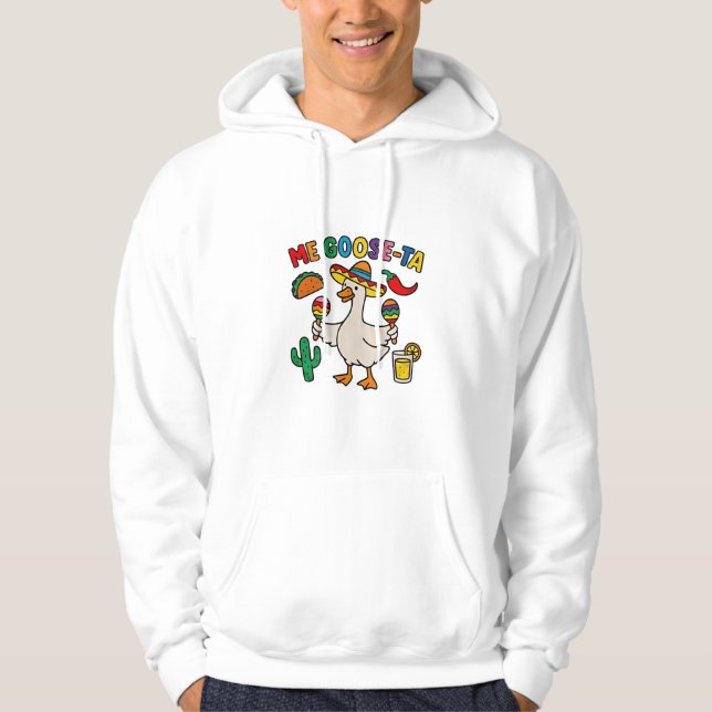 Me Goose-Ta Funny Mexikansk goose Hoodie (Framsida)