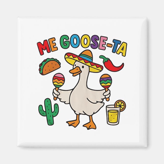 Me Goose-Ta Funny Mexikansk goose Magnet (Framsidan)