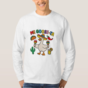 Me Goose-Ta Funny Mexikansk goose T Shirt