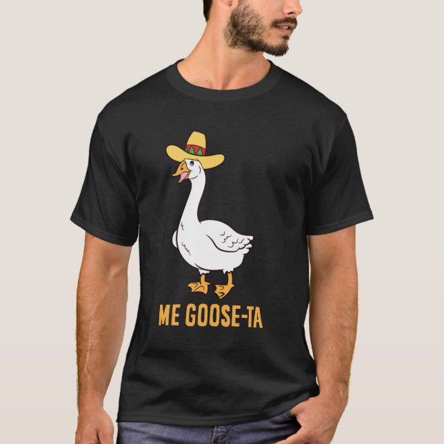 Me Goose Ta Funny Spanish Pun Mexican Goose T Shirt (Framsida)