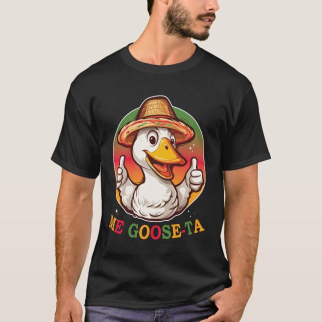 Me Goose Ta Mexican Funny Goose T Shirt (Framsida)