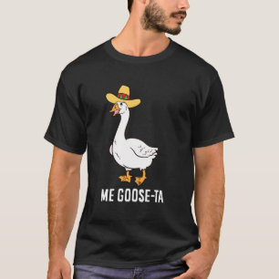 Me Goose Ta Mexican Funny Spain Goose Pun T Shirt