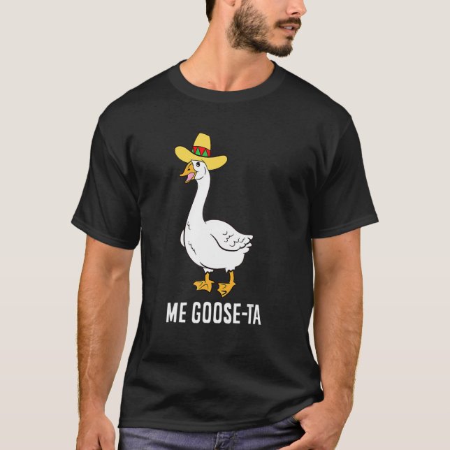 Me Goose Ta Mexican Spain Goose Pun T Shirt (Framsida)
