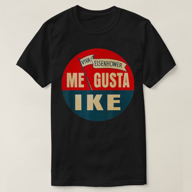 Me Gusta Ike Viva Eisenhower Jag gillar Ike T Shirt (Design framsida)