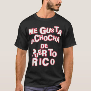 Me Gusta La Chocha De Puerto Rico Apparel T Shirt