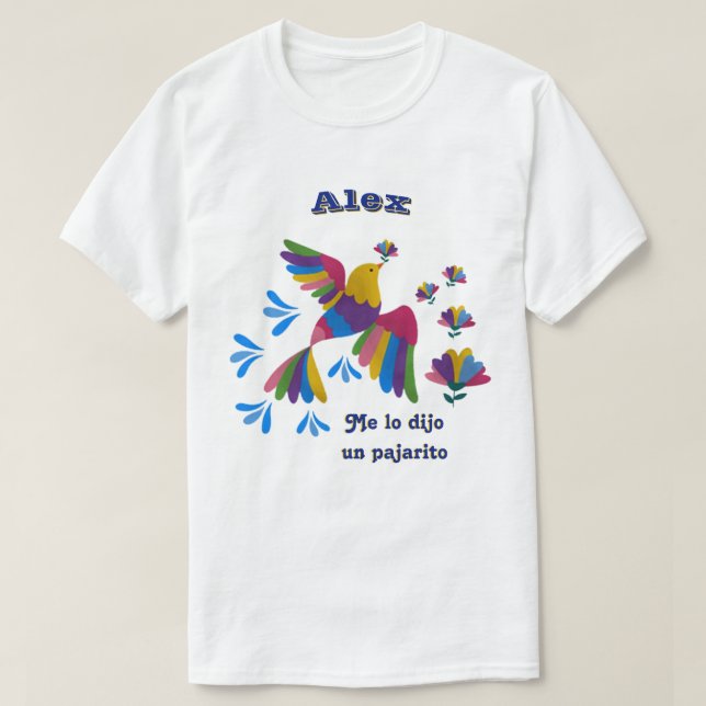Me lo dijo un pajarito' - Arte mexicano editable T Shirt (Design framsida)